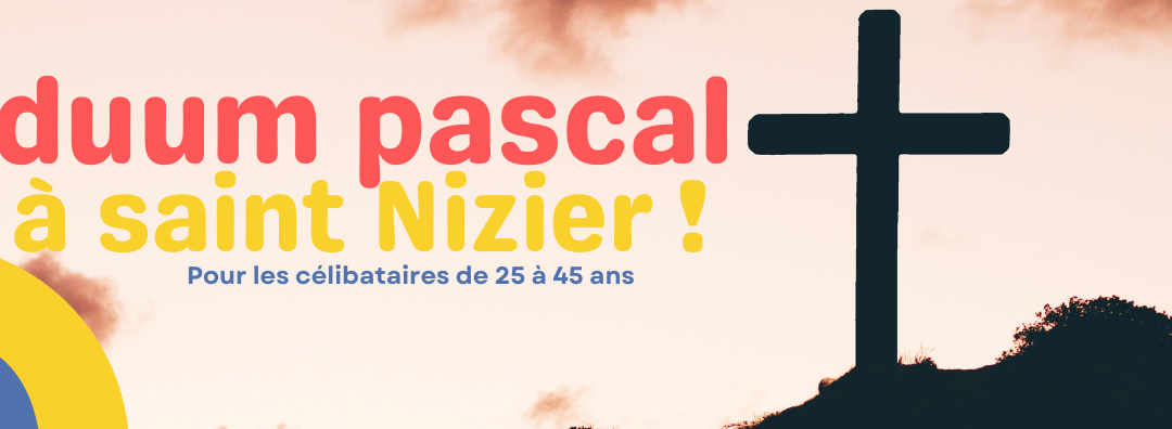 Triduum Pascal 2022 pour les célibataires 25/45 ans
