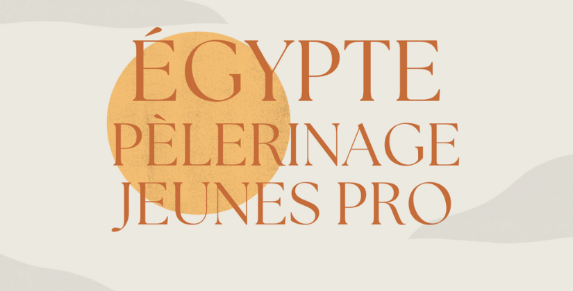 Pèlerinage jeunes pro en Égypte